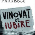 Vinovat de iubire – primul roman semnat Adrian Păunescu